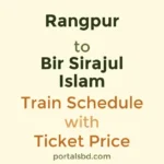 Rangpur to Bir Sirajul Islam Train Schedule with Ticket Price