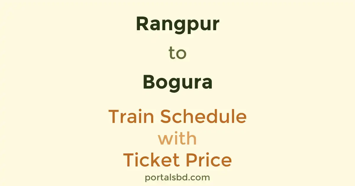 Rangpur to Bogura Train Schedule with Ticket Price