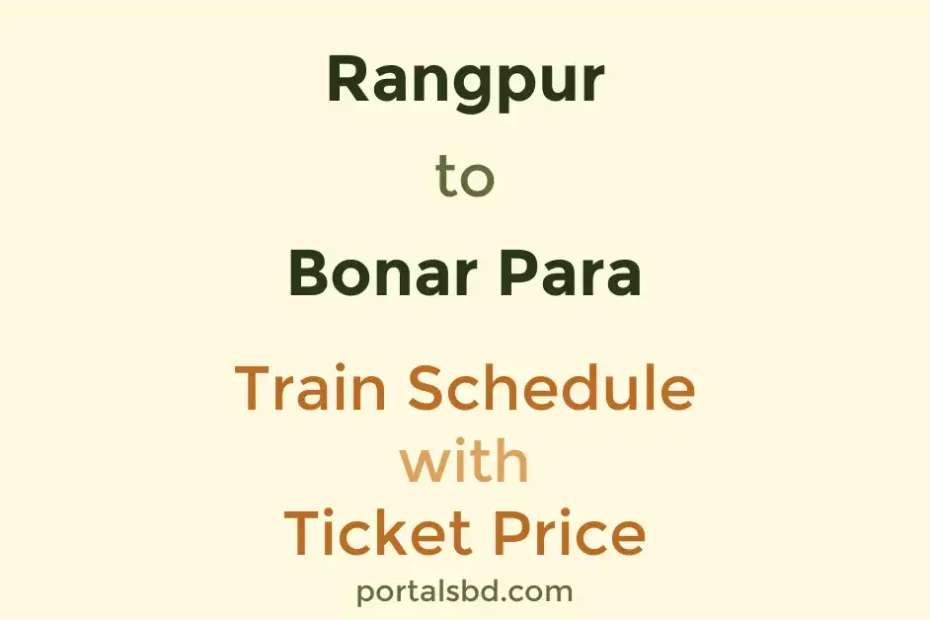 Rangpur to Bonar Para Train Schedule with Ticket Price