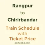 Rangpur to Chirirbandar Train Schedule with Ticket Price