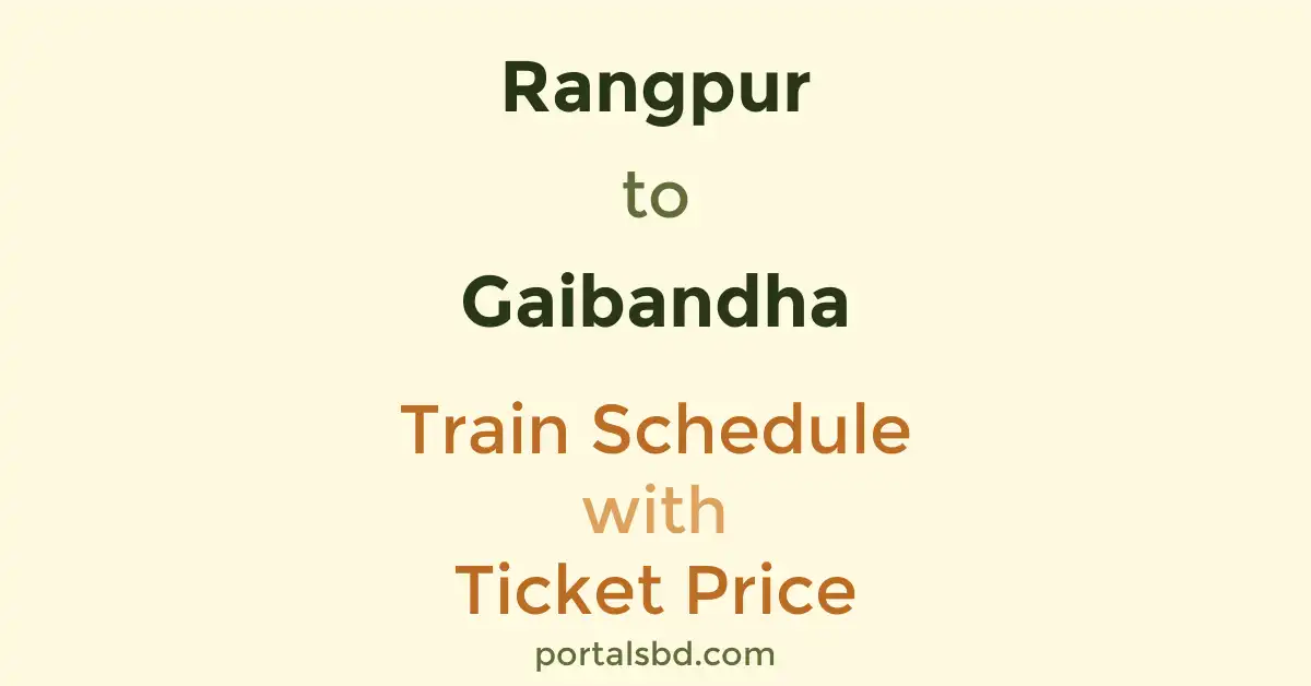 Rangpur to Gaibandha Train Schedule with Ticket Price