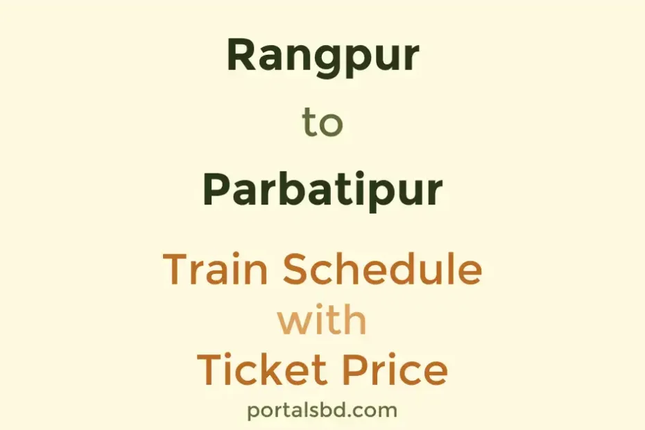 Rangpur to Parbatipur Train Schedule with Ticket Price