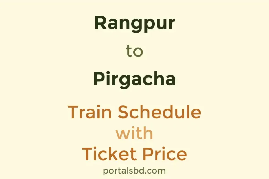 Rangpur to Pirgacha Train Schedule with Ticket Price