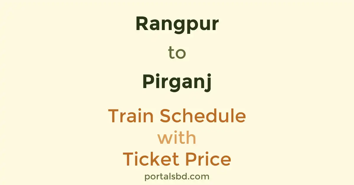 Rangpur to Pirganj Train Schedule with Ticket Price