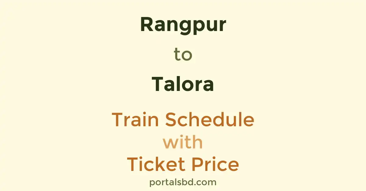 Rangpur to Talora Train Schedule with Ticket Price