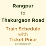 Rangpur to Thakurgaon Road Train Schedule with Ticket Price