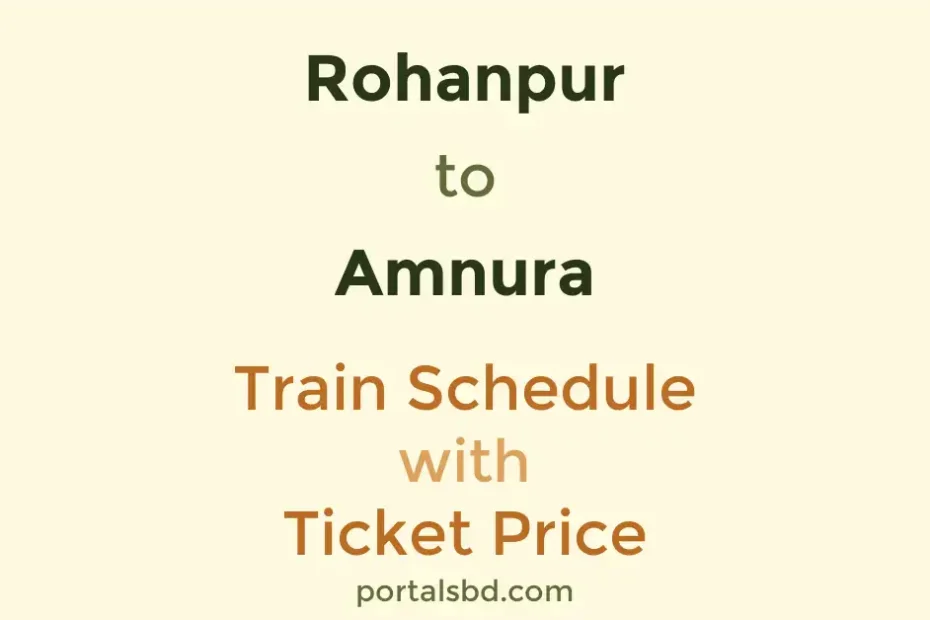 Rohanpur to Amnura Train Schedule with Ticket Price