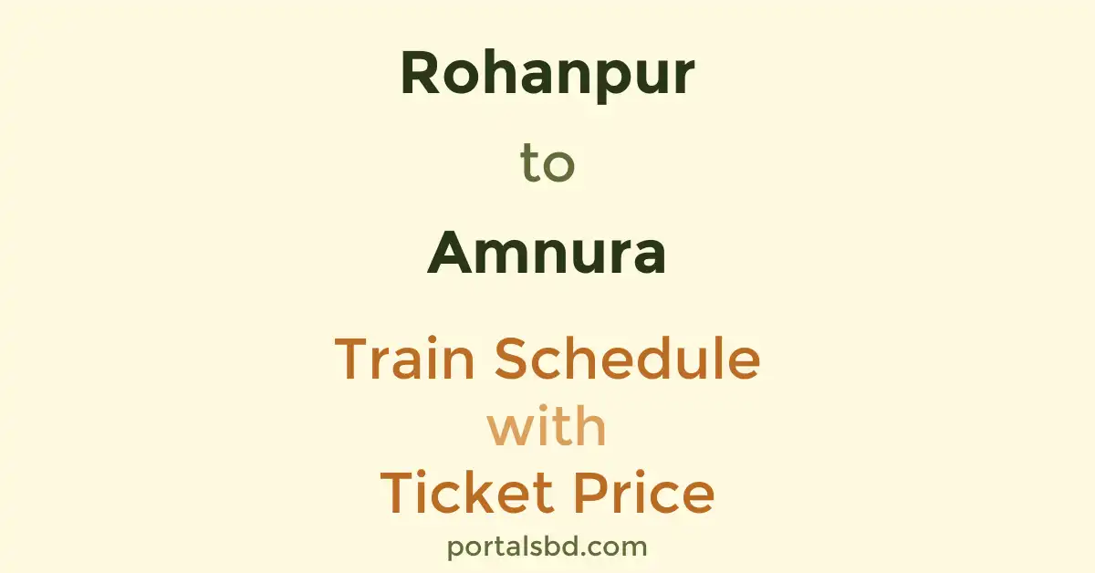 Rohanpur to Amnura Train Schedule with Ticket Price