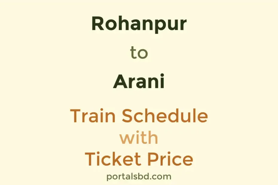 Rohanpur to Arani Train Schedule with Ticket Price