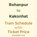 Rohanpur to Kakonhat Train Schedule with Ticket Price