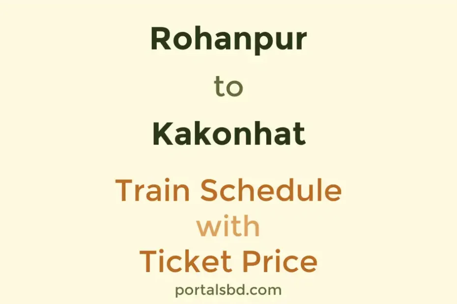 Rohanpur to Kakonhat Train Schedule with Ticket Price