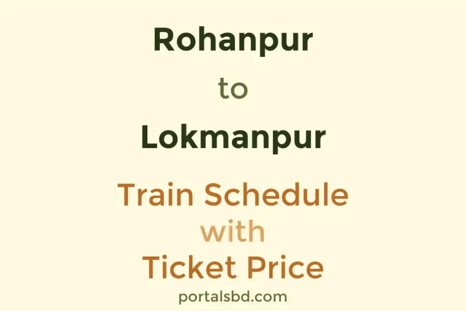 Rohanpur to Lokmanpur Train Schedule with Ticket Price