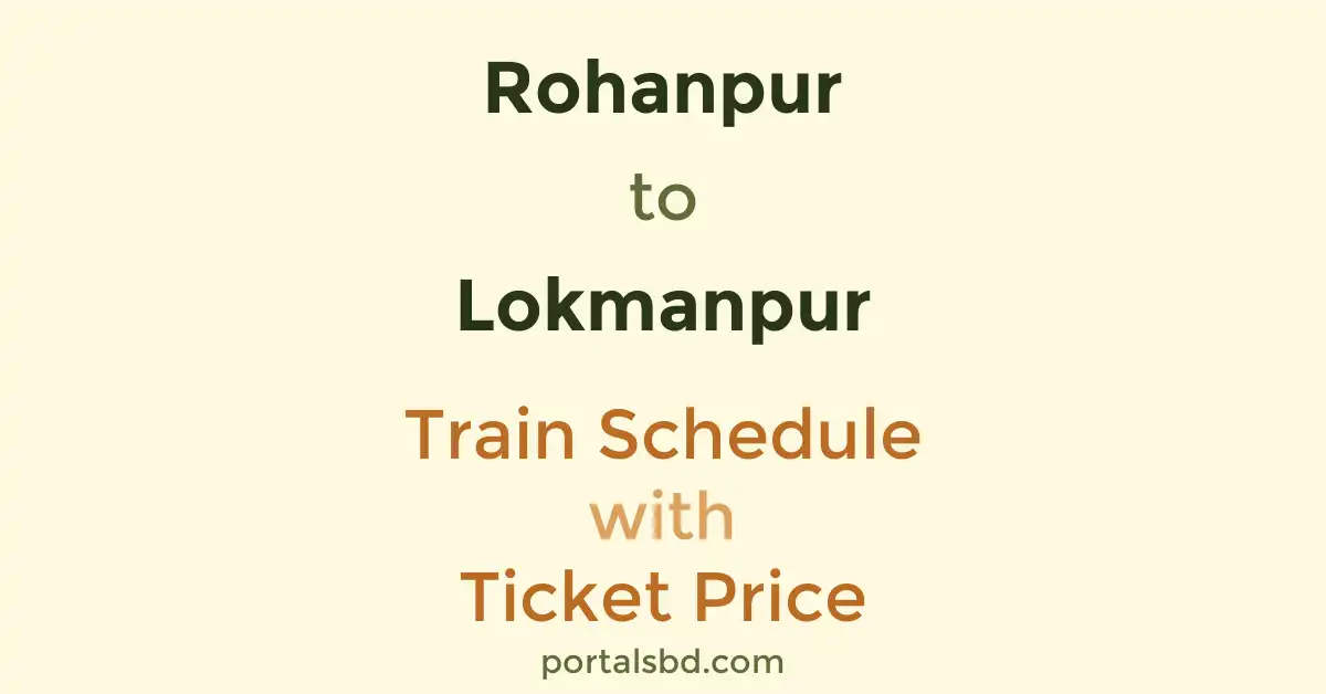 Rohanpur to Lokmanpur Train Schedule with Ticket Price