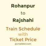 Rohanpur to Rajshahi Train Schedule with Ticket Price