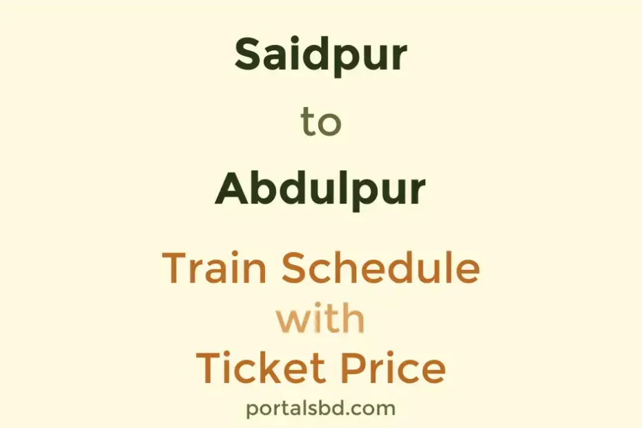 Saidpur to Abdulpur Train Schedule with Ticket Price
