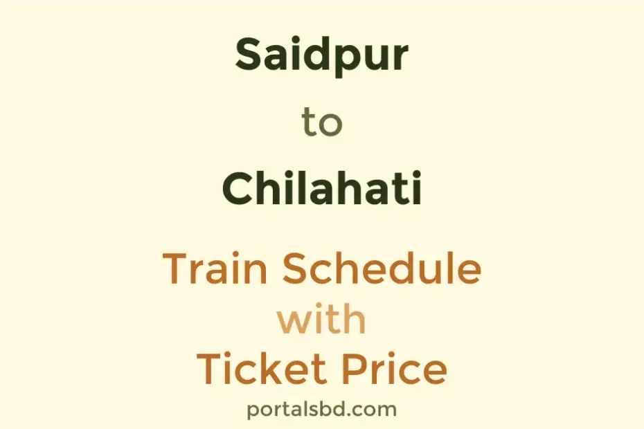 Saidpur to Chilahati Train Schedule with Ticket Price