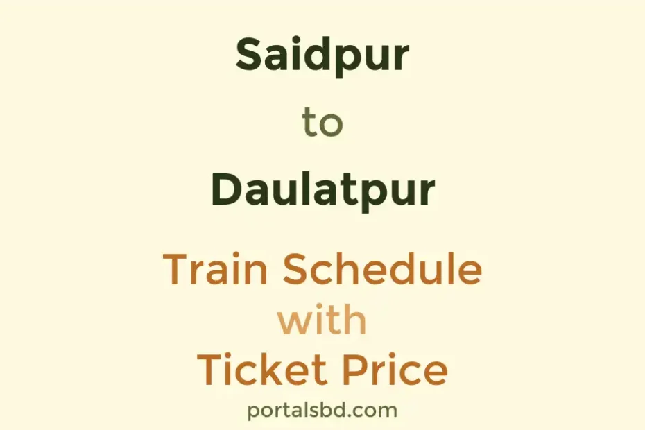 Saidpur to Daulatpur Train Schedule with Ticket Price