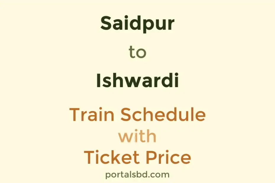 Saidpur to Ishwardi Train Schedule with Ticket Price