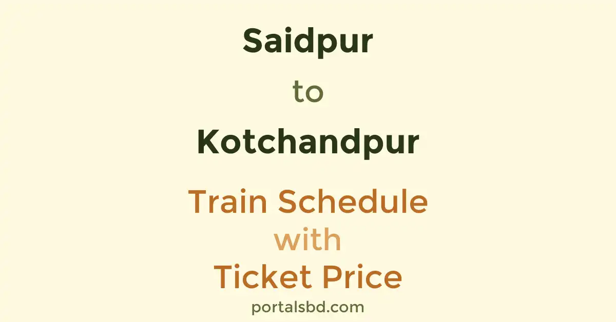 Saidpur to Kotchandpur Train Schedule with Ticket Price