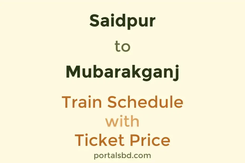 Saidpur to Mubarakganj Train Schedule with Ticket Price