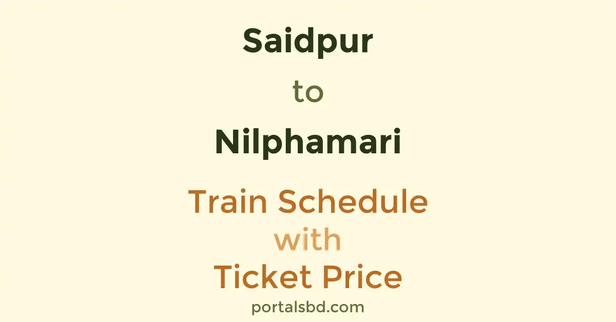 Saidpur to Nilphamari Train Schedule with Ticket Price