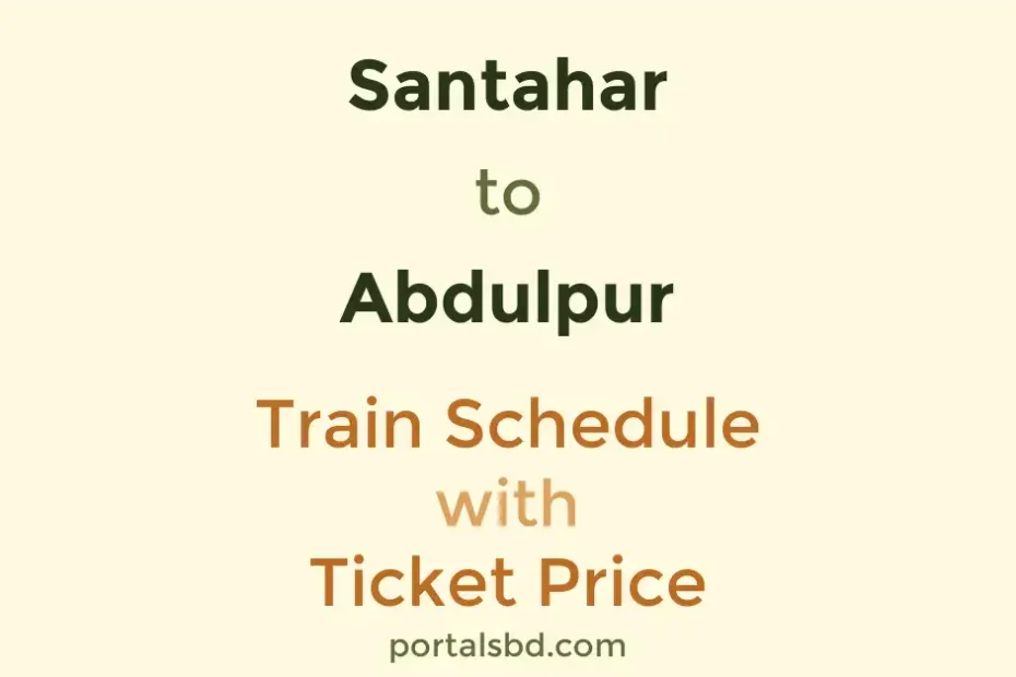 Santahar to Abdulpur Train Schedule with Ticket Price
