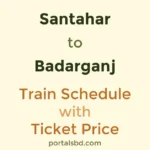 Santahar to Badarganj Train Schedule with Ticket Price