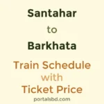 Santahar to Barkhata Train Schedule with Ticket Price