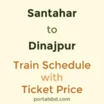 Santahar to Dinajpur Train Schedule with Ticket Price