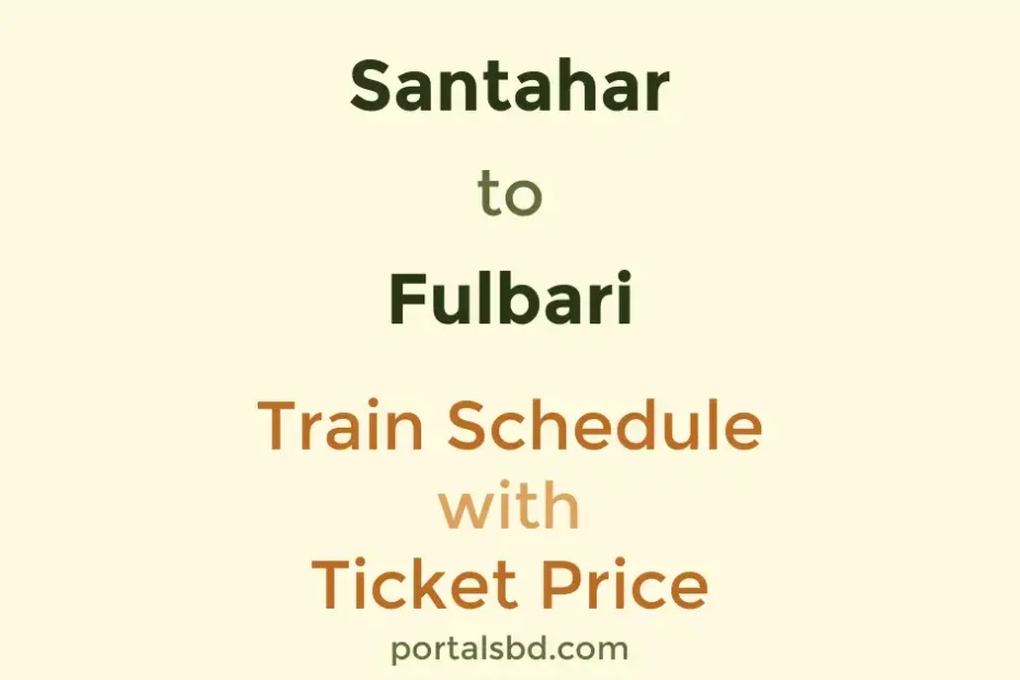 Santahar to Fulbari Train Schedule with Ticket Price