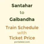 Santahar to Gaibandha Train Schedule with Ticket Price