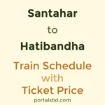 Santahar to Hatibandha Train Schedule with Ticket Price