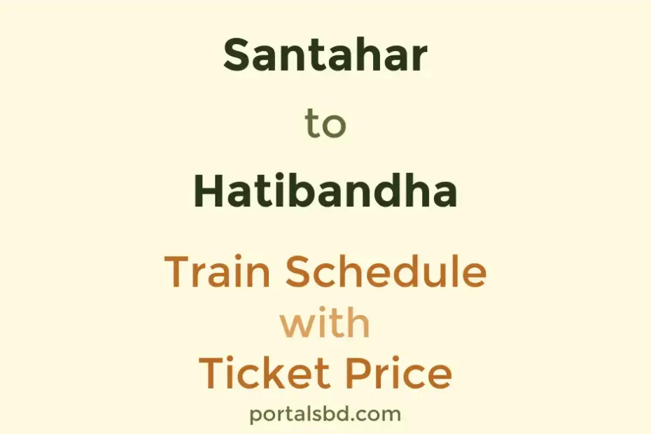 Santahar to Hatibandha Train Schedule with Ticket Price