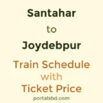 Santahar to Joydebpur Train Schedule with Ticket Price
