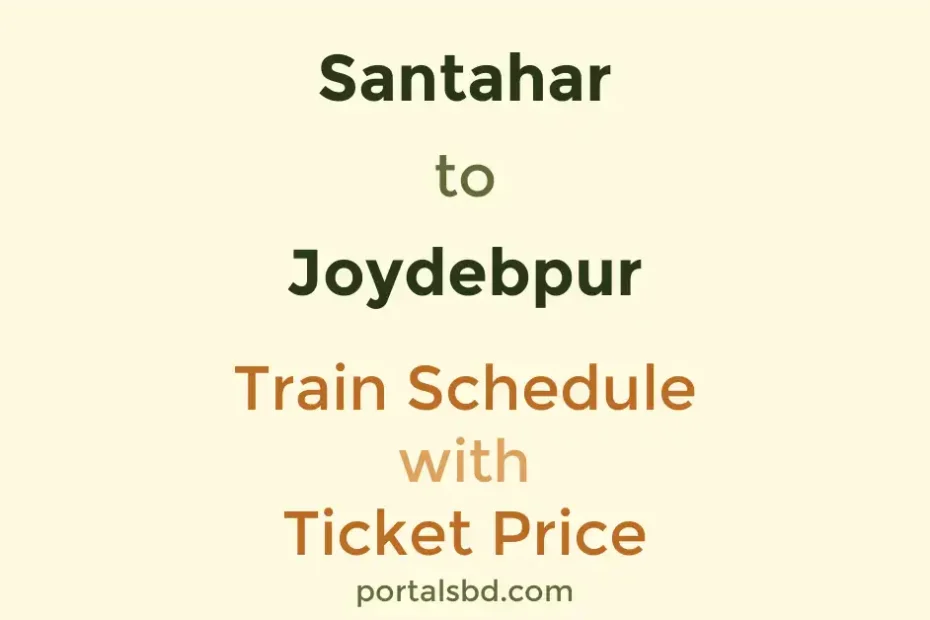 Santahar to Joydebpur Train Schedule with Ticket Price