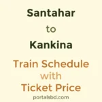 Santahar to Kankina Train Schedule with Ticket Price