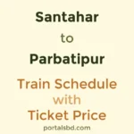 Santahar to Parbatipur Train Schedule with Ticket Price