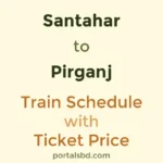 Santahar to Pirganj Train Schedule with Ticket Price