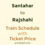Santahar to Rajshahi Train Schedule with Ticket Price