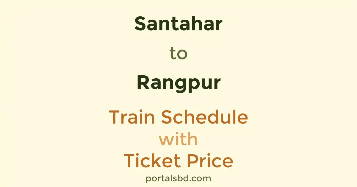 Santahar to Rangpur Train Schedule with Ticket Price