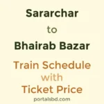 Sararchar to Bhairab Bazar Train Schedule with Ticket Price