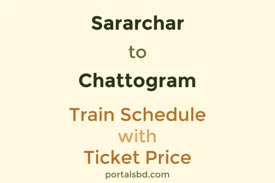 Sararchar to Chattogram Train Schedule with Ticket Price