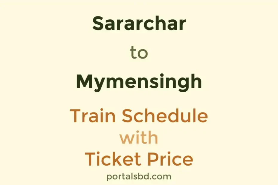 Sararchar to Mymensingh Train Schedule with Ticket Price