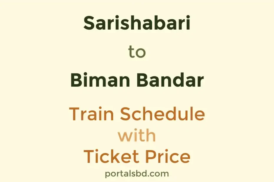 Sarishabari to Biman Bandar Train Schedule with Ticket Price