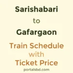 Sarishabari to Gafargaon Train Schedule with Ticket Price