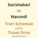 Sarishabari to Narundi Train Schedule with Ticket Price