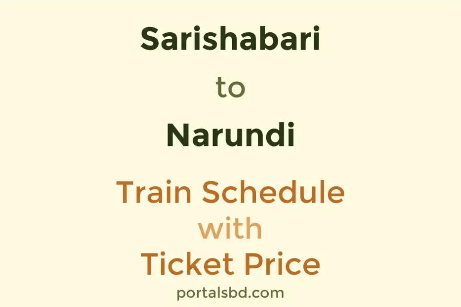 Sarishabari to Narundi Train Schedule with Ticket Price