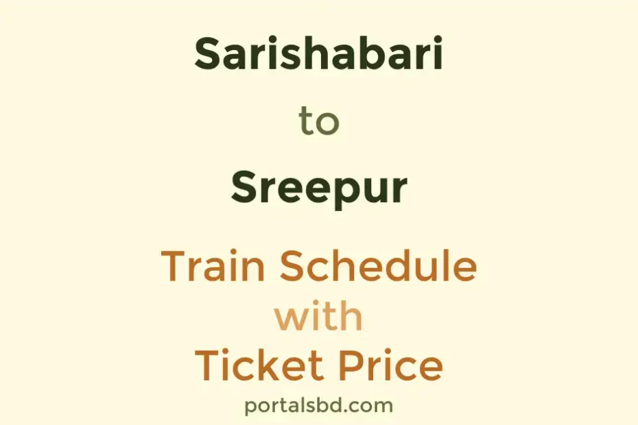 Sarishabari to Sreepur Train Schedule with Ticket Price