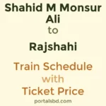 Shahid M Monsur Ali to Rajshahi Train Schedule with Ticket Price