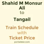 Shahid M Monsur Ali to Tangail Train Schedule with Ticket Price